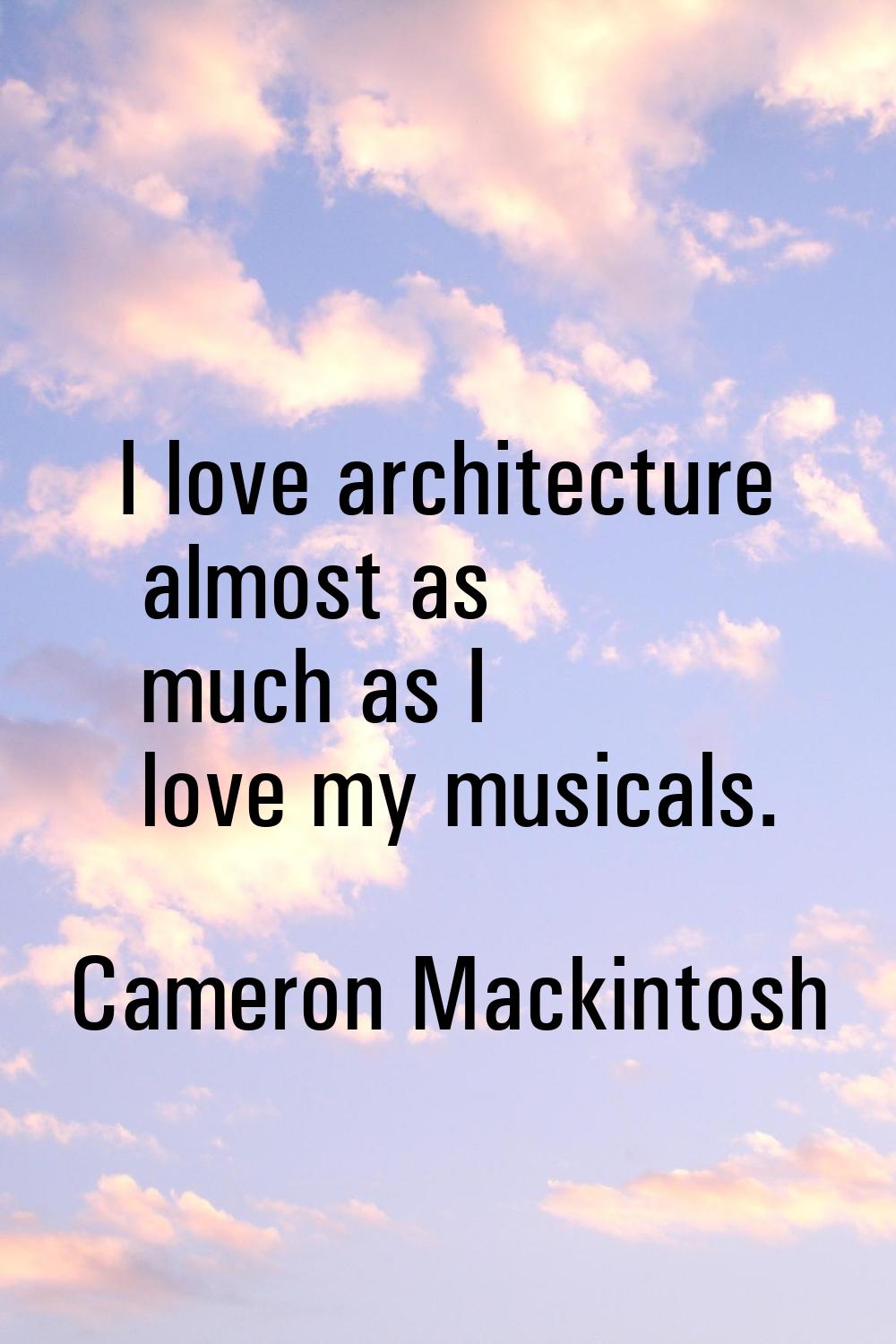 I love architecture almost as much as I love my musicals.
