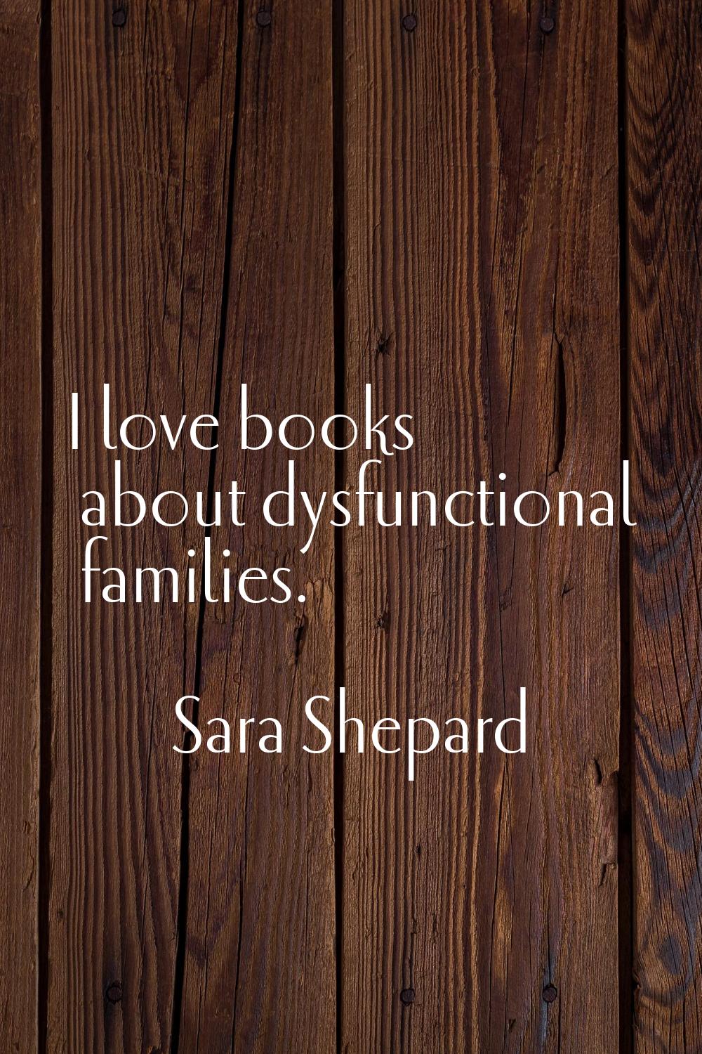 I love books about dysfunctional families.