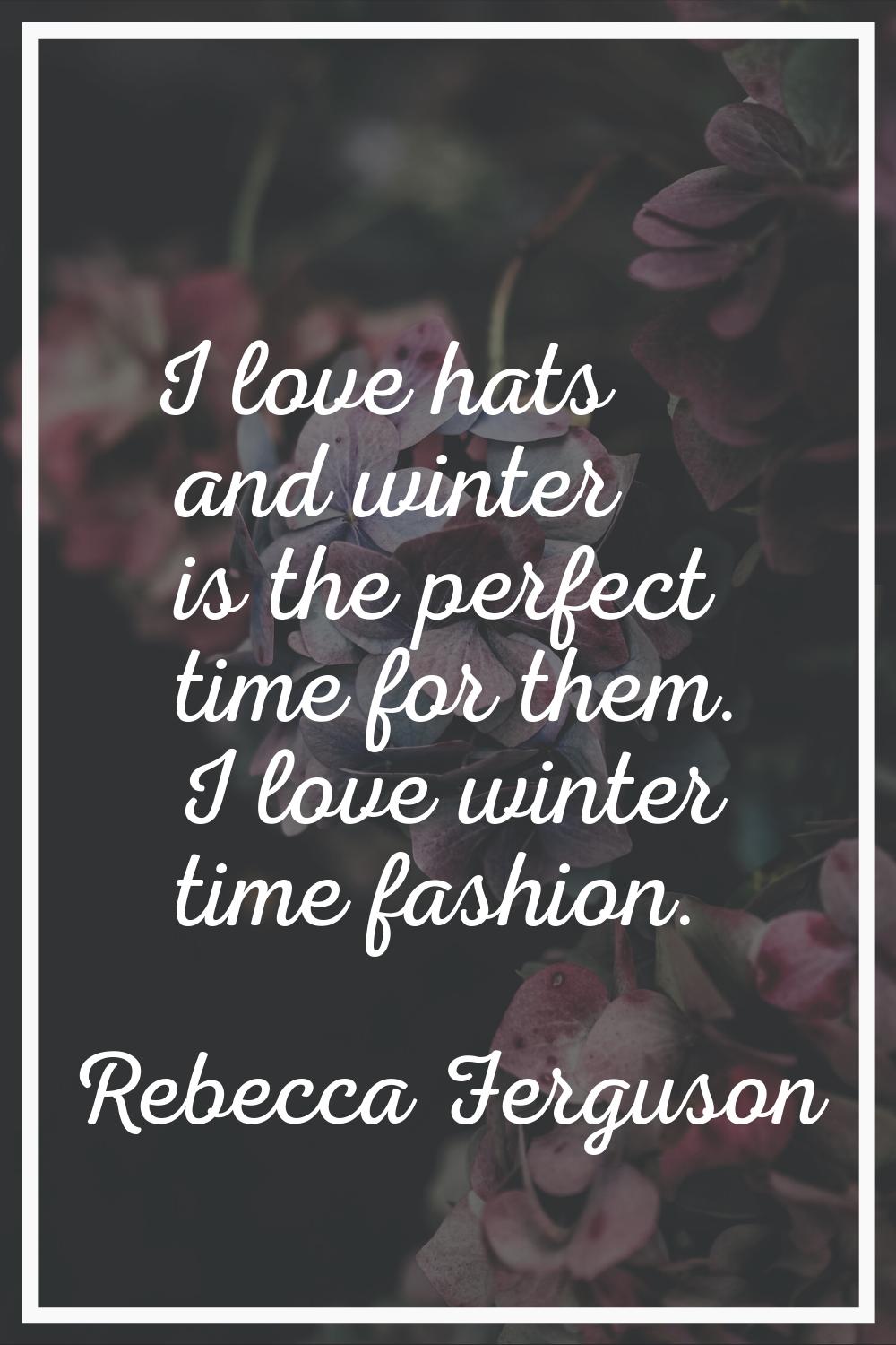 I love hats and winter is the perfect time for them. I love winter time fashion.