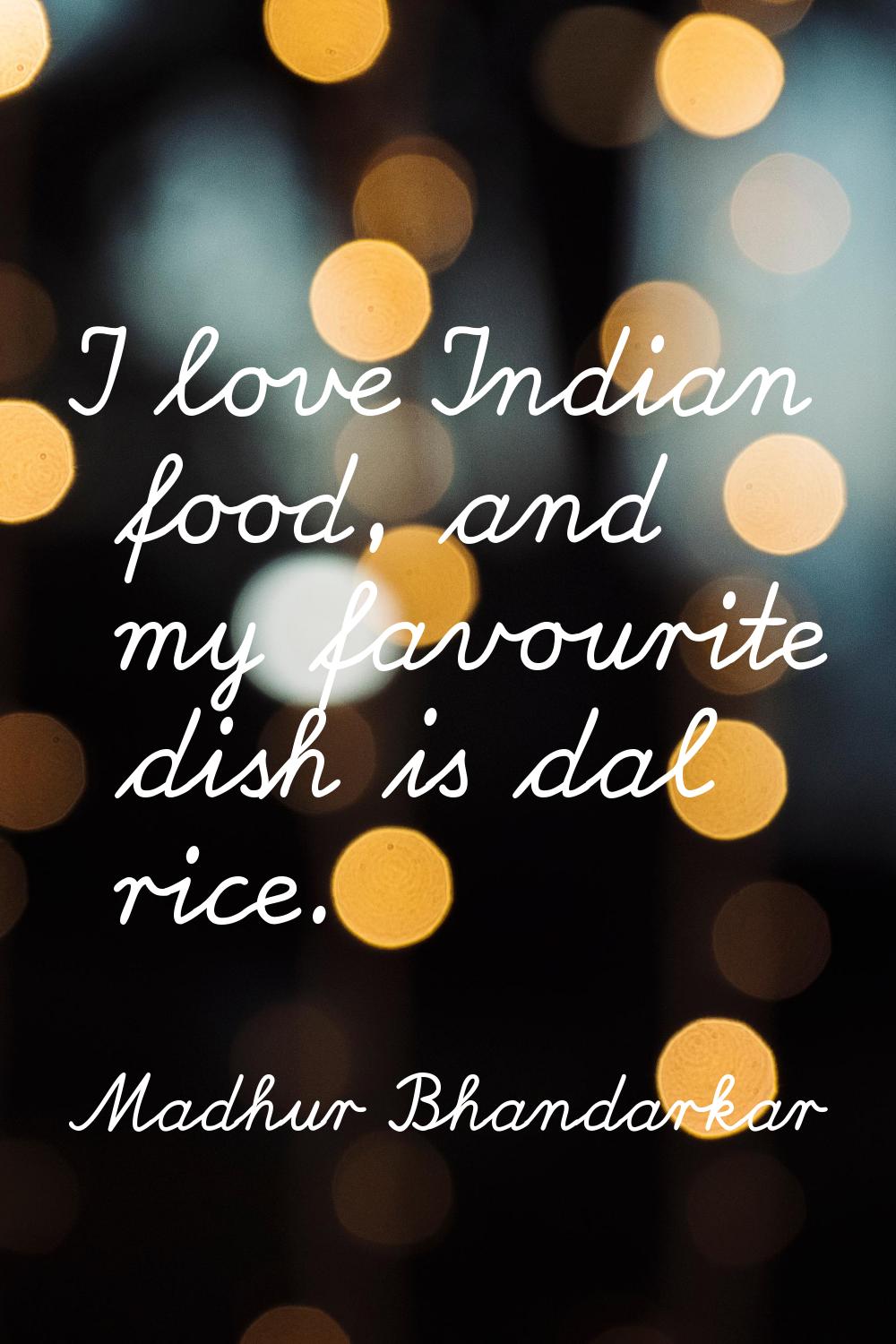 I love Indian food, and my favourite dish is dal rice.