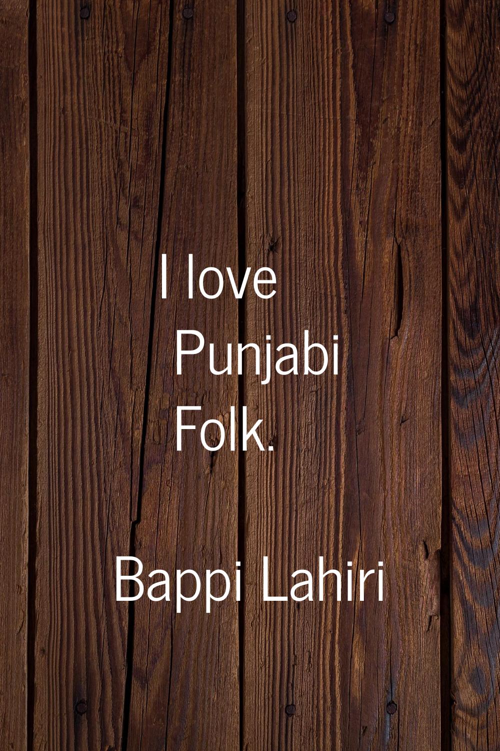 I love Punjabi Folk.