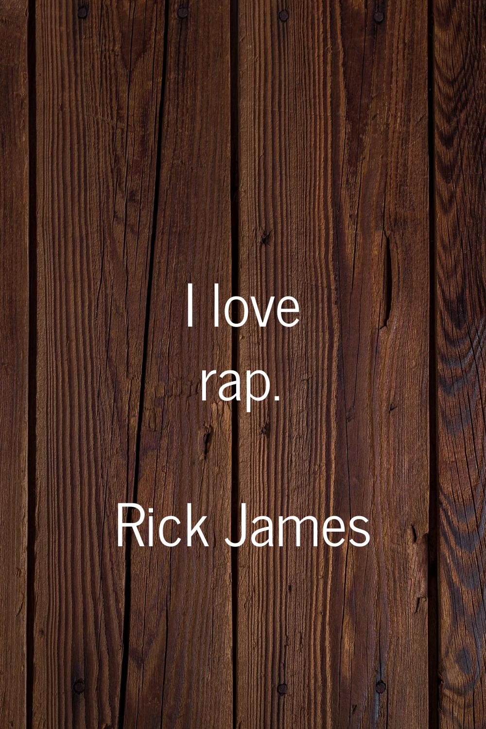 I love rap.