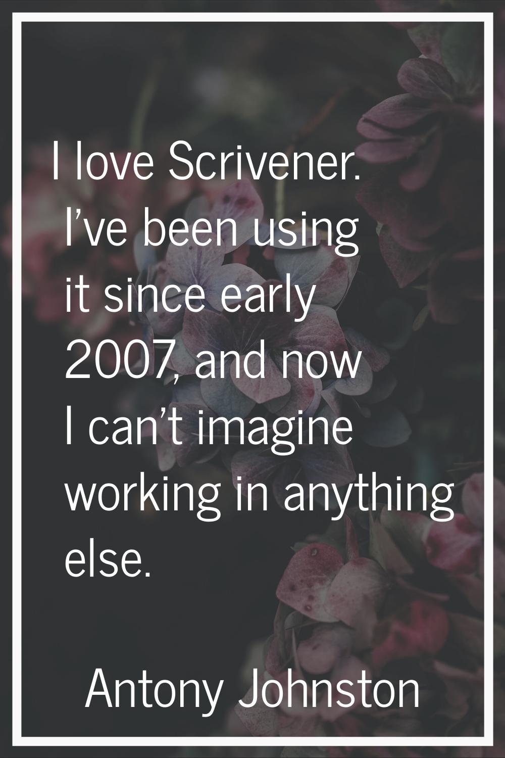 I love Scrivener. I've been using it since early 2007, and now I can't imagine working in anything 