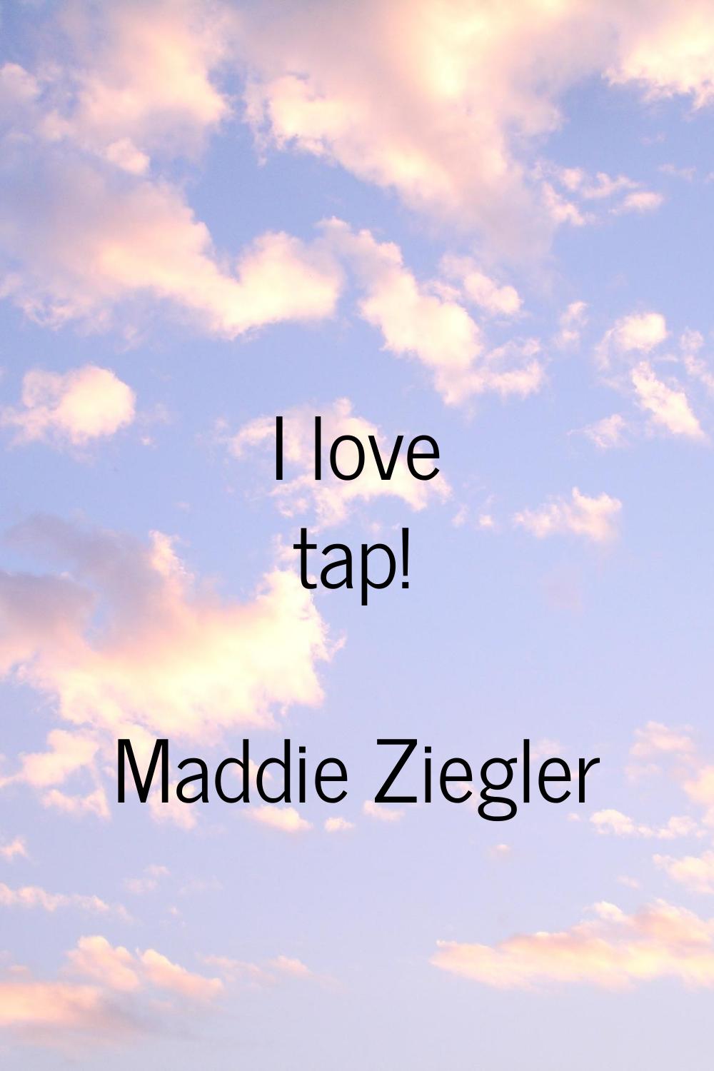 I love tap!