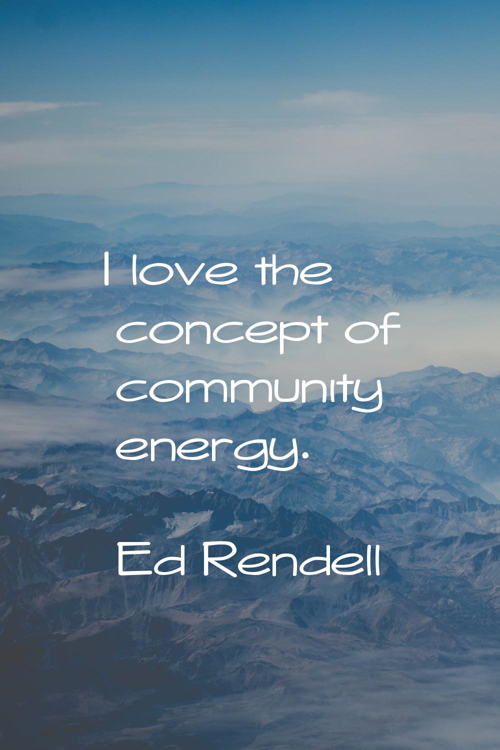 I love the concept of community energy.