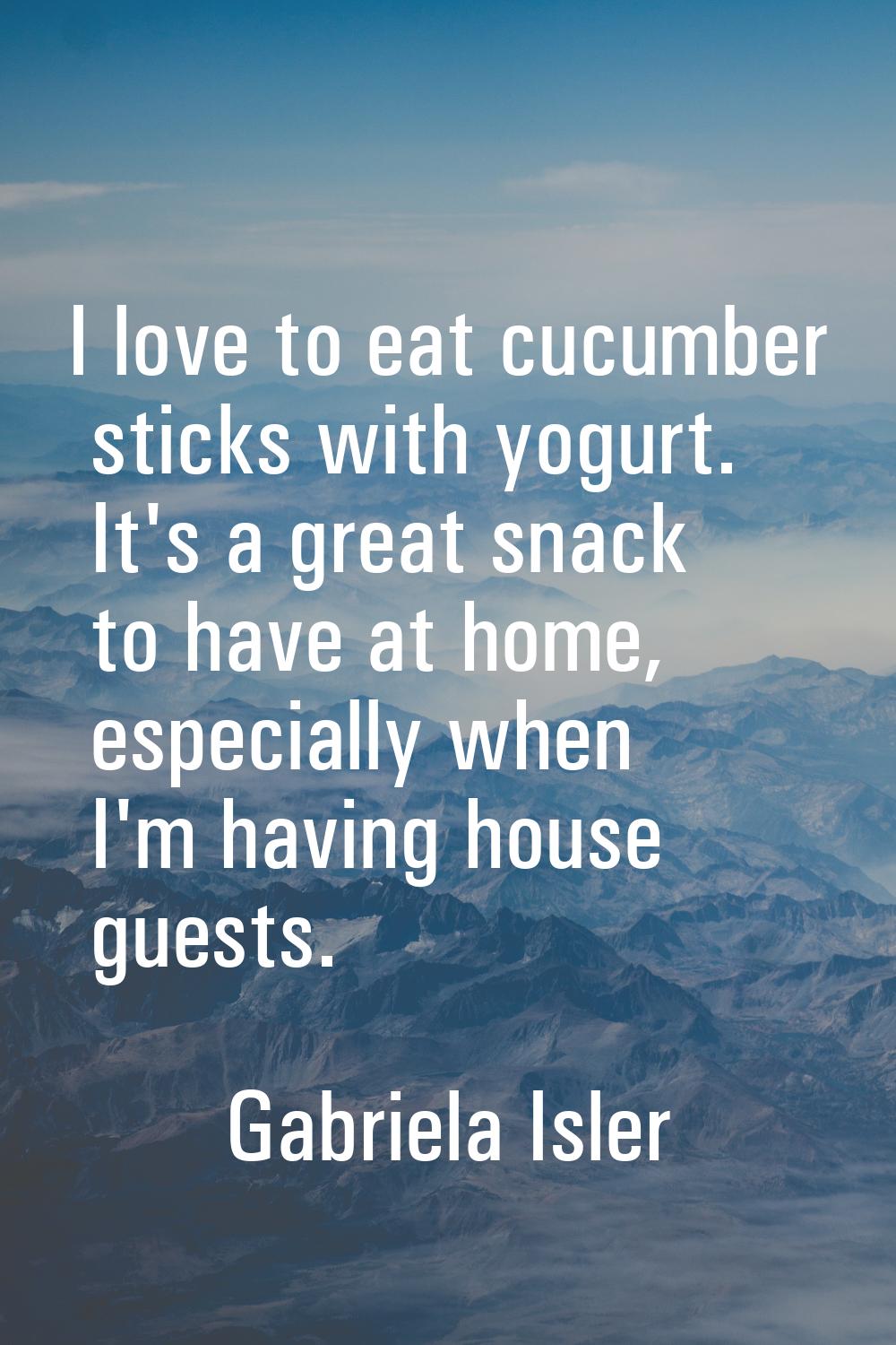 I love to eat cucumber sticks with yogurt. It's a great snack to have at home, especially when I'm 