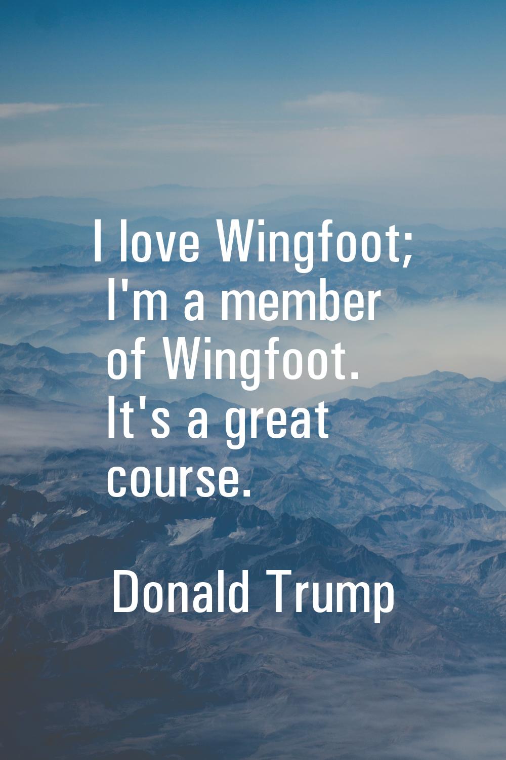 I love Wingfoot; I'm a member of Wingfoot. It's a great course.