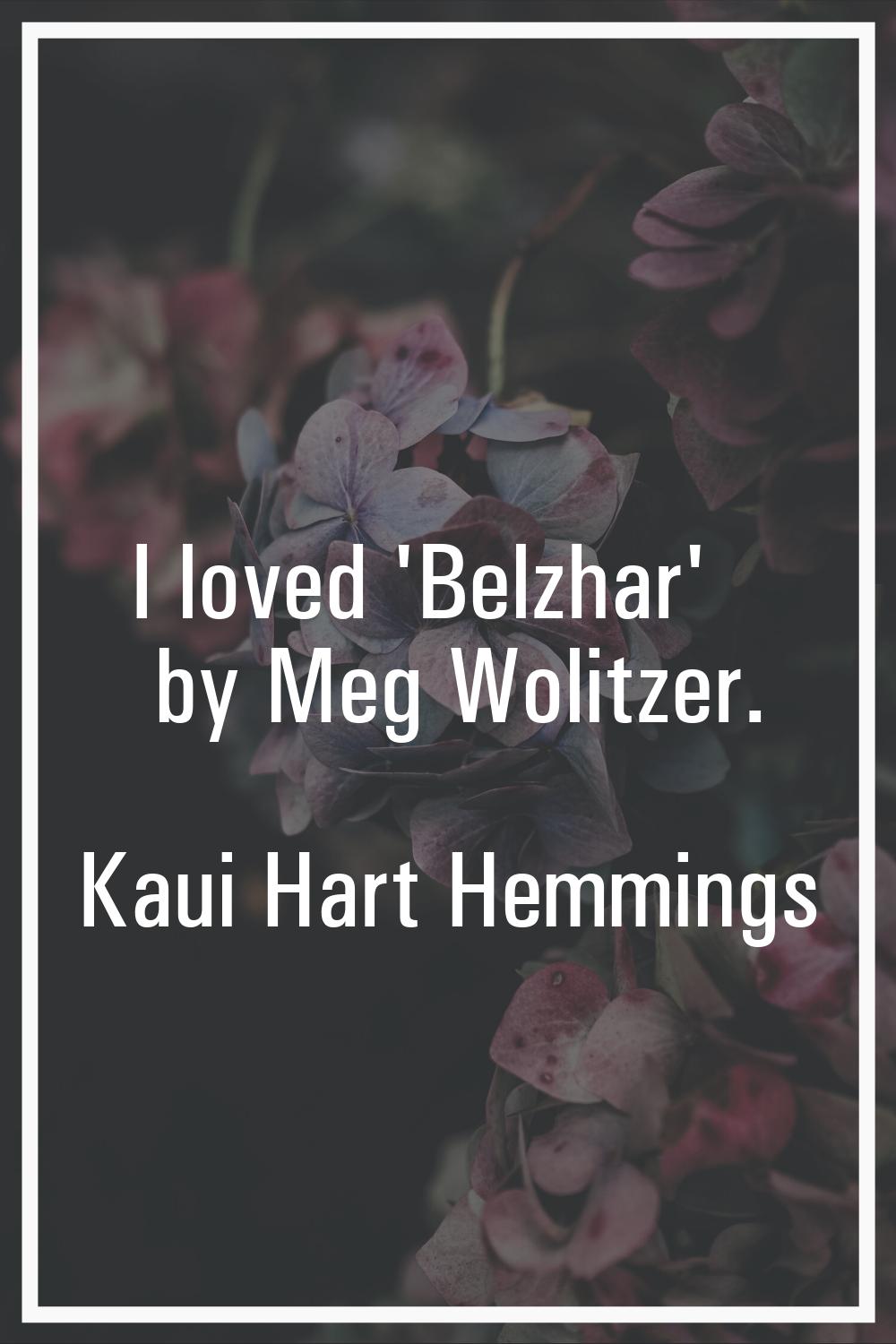 I loved 'Belzhar' by Meg Wolitzer.