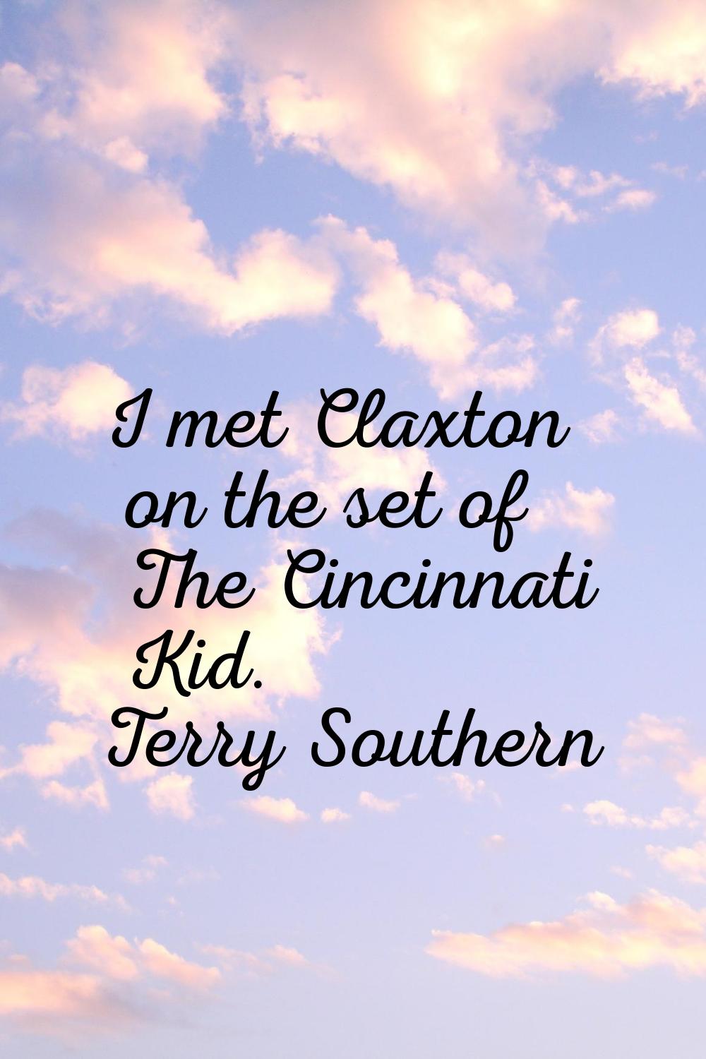 I met Claxton on the set of The Cincinnati Kid.