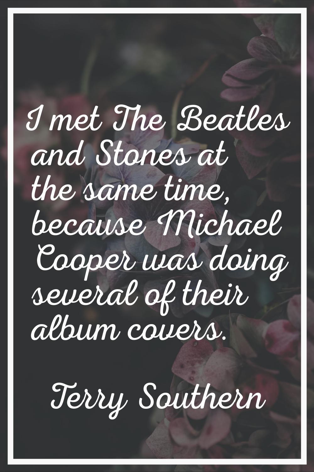 I met The Beatles and Stones at the same time, because Michael Cooper was doing several of their al