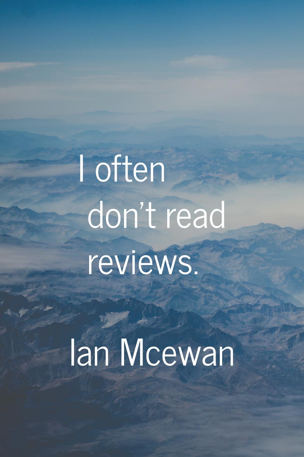 I often don't read reviews.