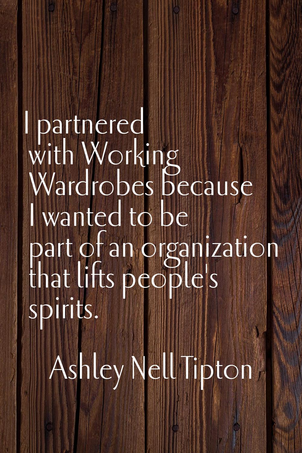 I partnered with Working Wardrobes because I wanted to be part of an organization that lifts people