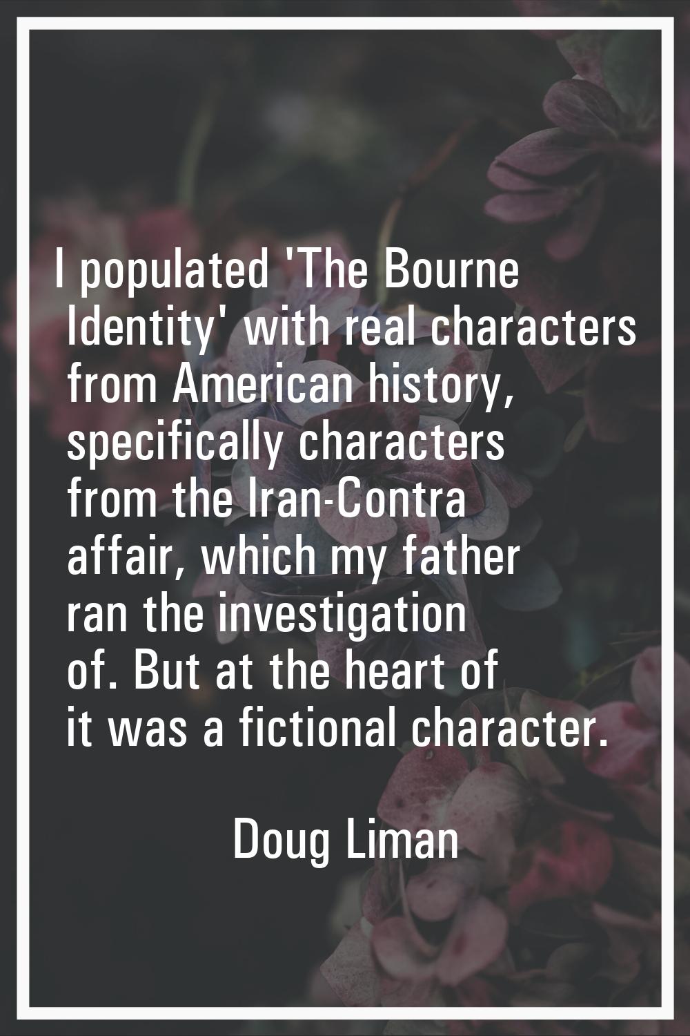 I populated 'The Bourne Identity' with real characters from American history, specifically characte