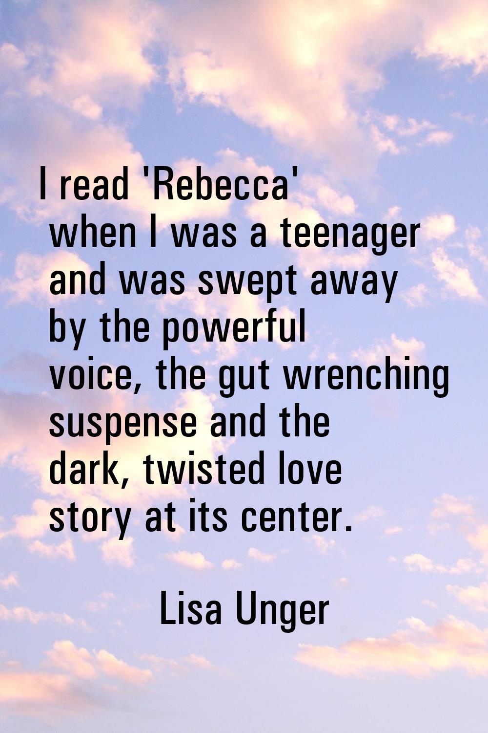 I read 'Rebecca' when I was a teenager and was swept away by the powerful voice, the gut wrenching 