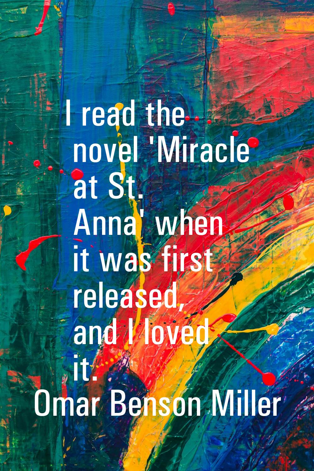 I read the novel 'Miracle at St. Anna' when it was first released, and I loved it.