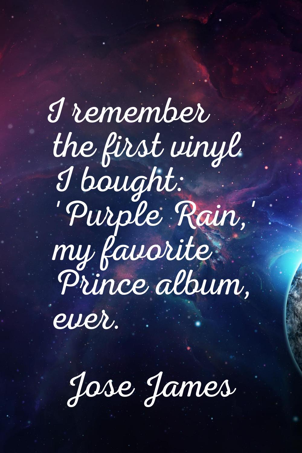 I remember the first vinyl I bought: 'Purple Rain,' my favorite Prince album, ever.