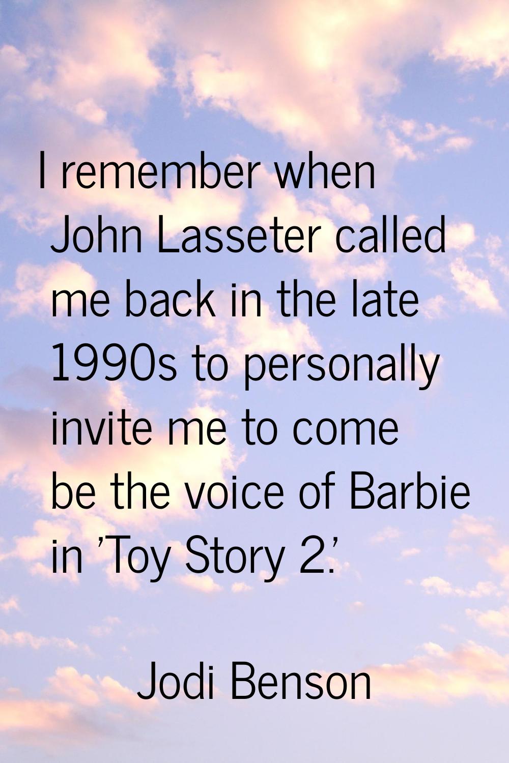 I remember when John Lasseter called me back in the late 1990s to personally invite me to come be t