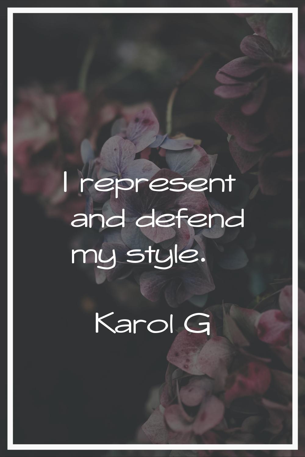 I represent and defend my style.