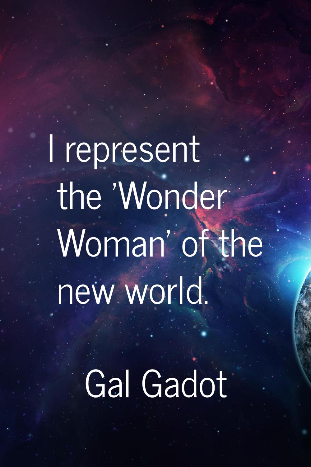 I represent the 'Wonder Woman' of the new world.