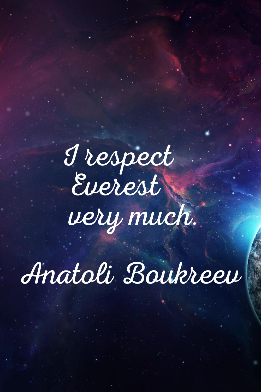 I respect Everest very much.