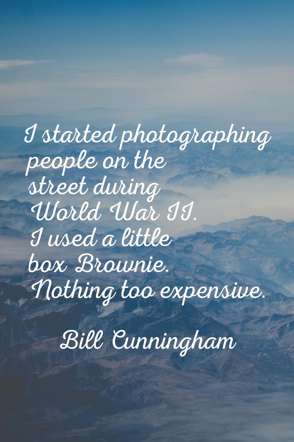 I started photographing people on the street during World War II. I used a little box Brownie. Noth