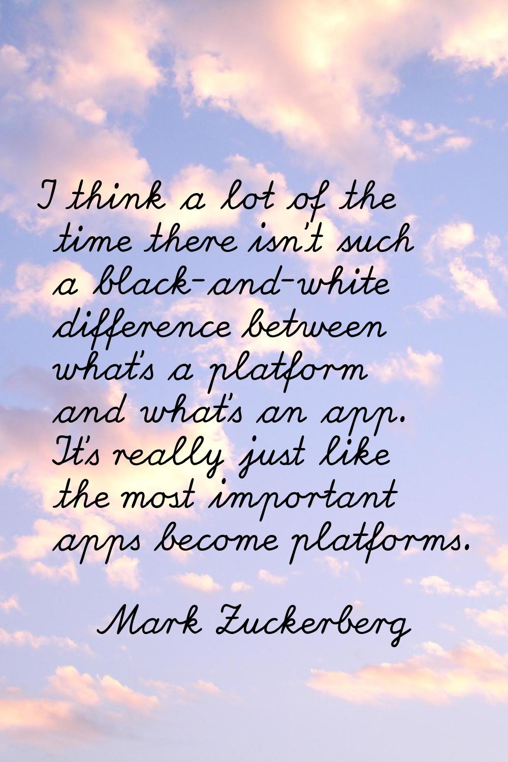 I think a lot of the time there isn't such a black-and-white difference between what's a platform a