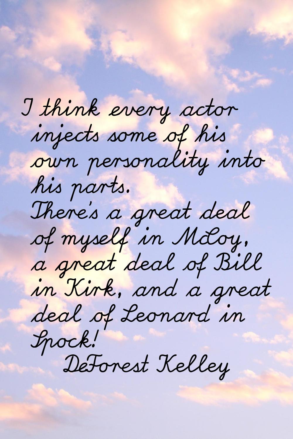 I think every actor injects some of his own personality into his parts. There's a great deal of mys