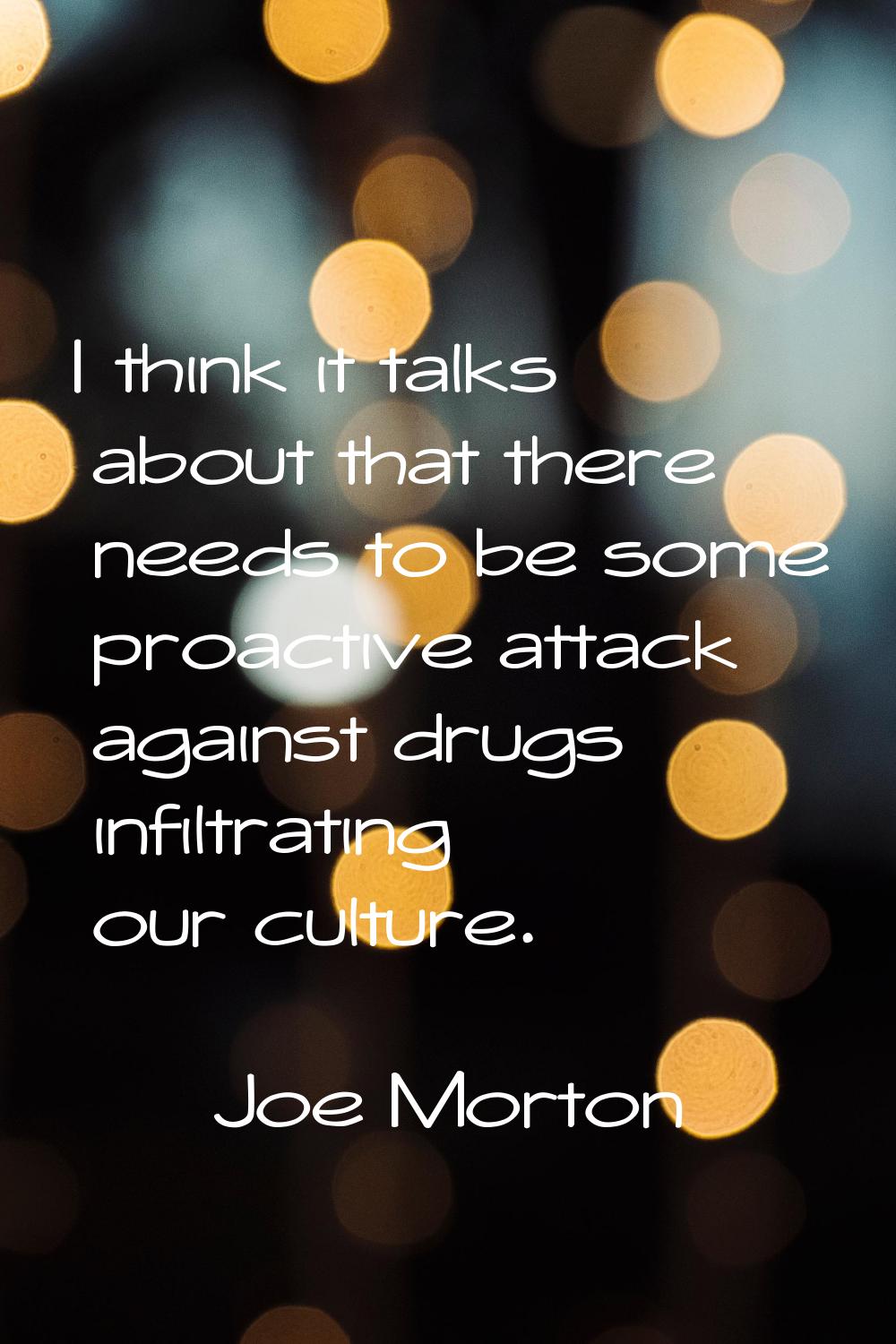 I think it talks about that there needs to be some proactive attack against drugs infiltrating our 