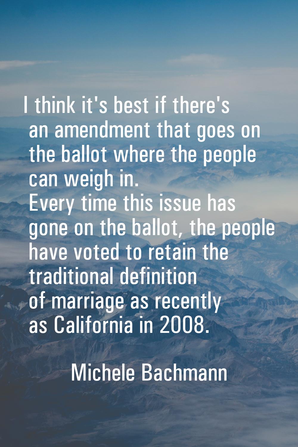 I think it's best if there's an amendment that goes on the ballot where the people can weigh in. Ev