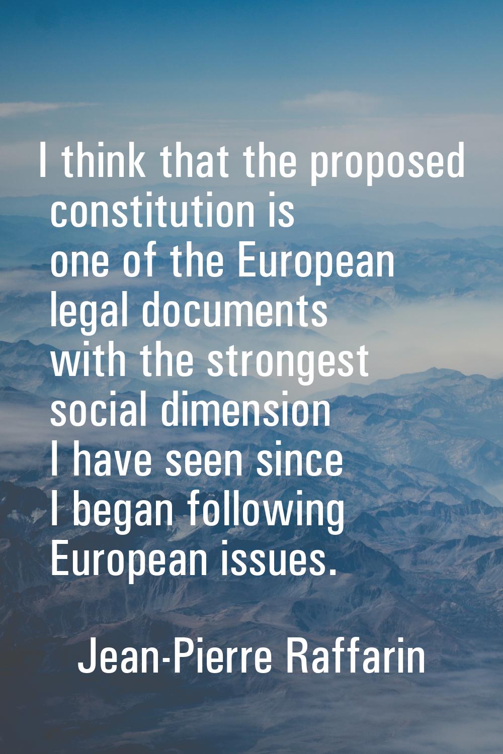 I think that the proposed constitution is one of the European legal documents with the strongest so