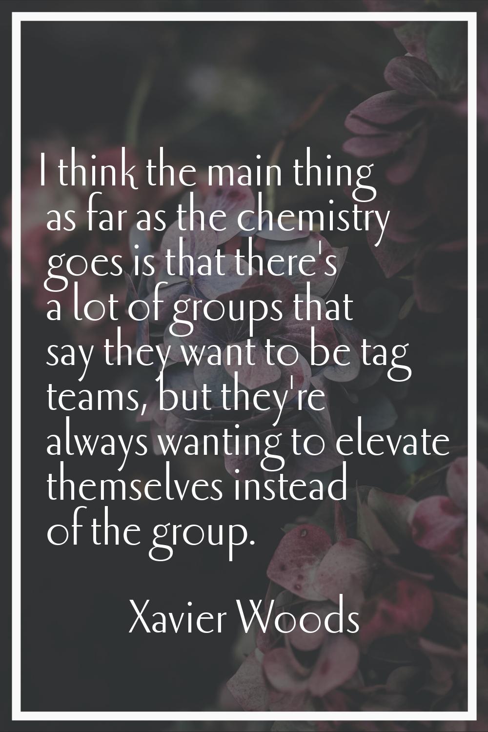 I think the main thing as far as the chemistry goes is that there's a lot of groups that say they w