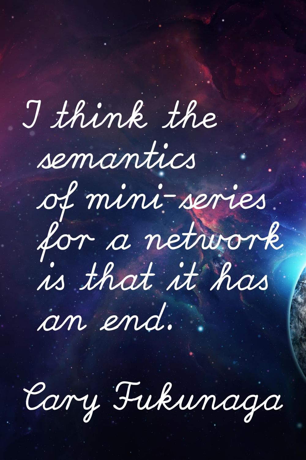 I think the semantics of mini-series for a network is that it has an end.