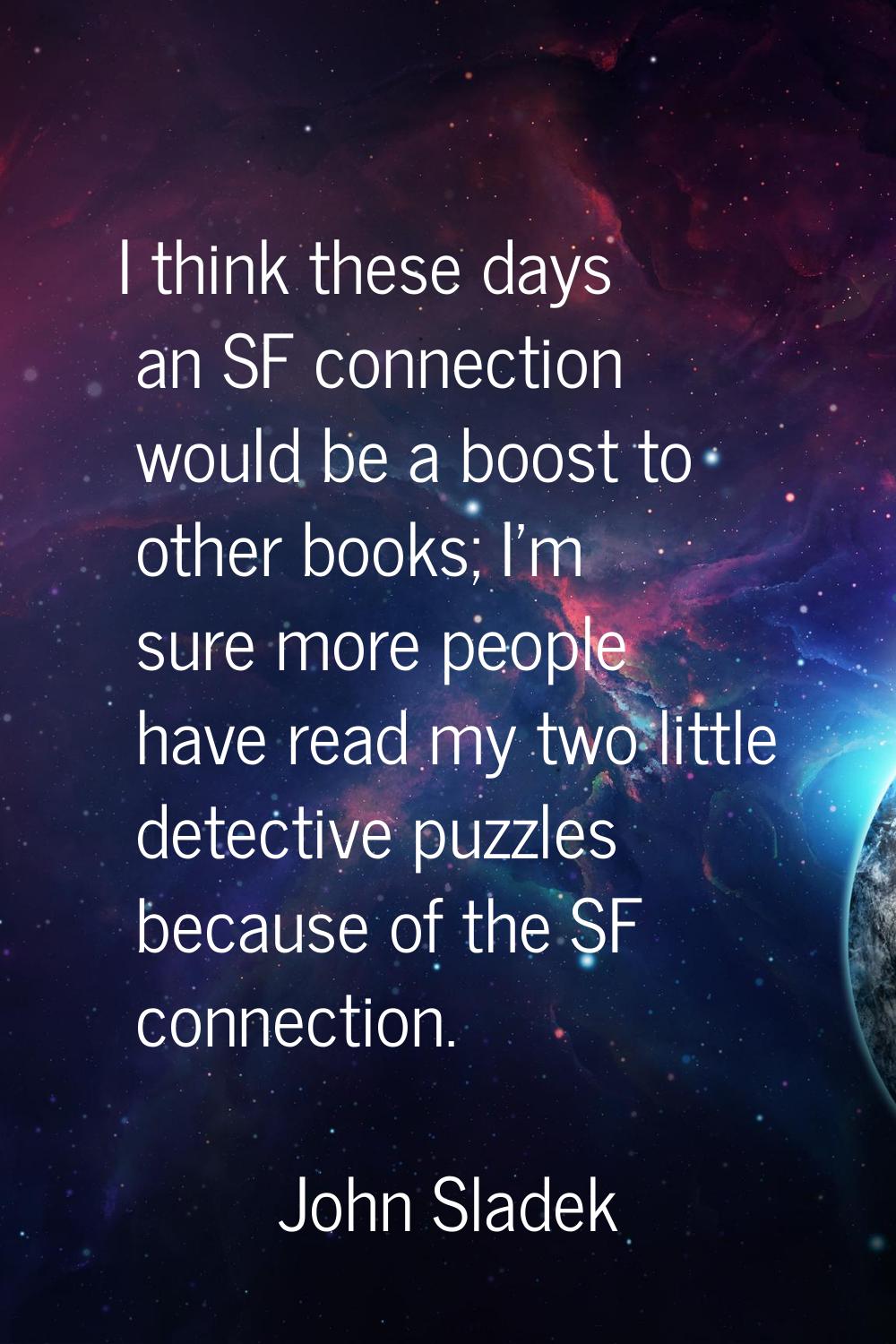I think these days an SF connection would be a boost to other books; I'm sure more people have read