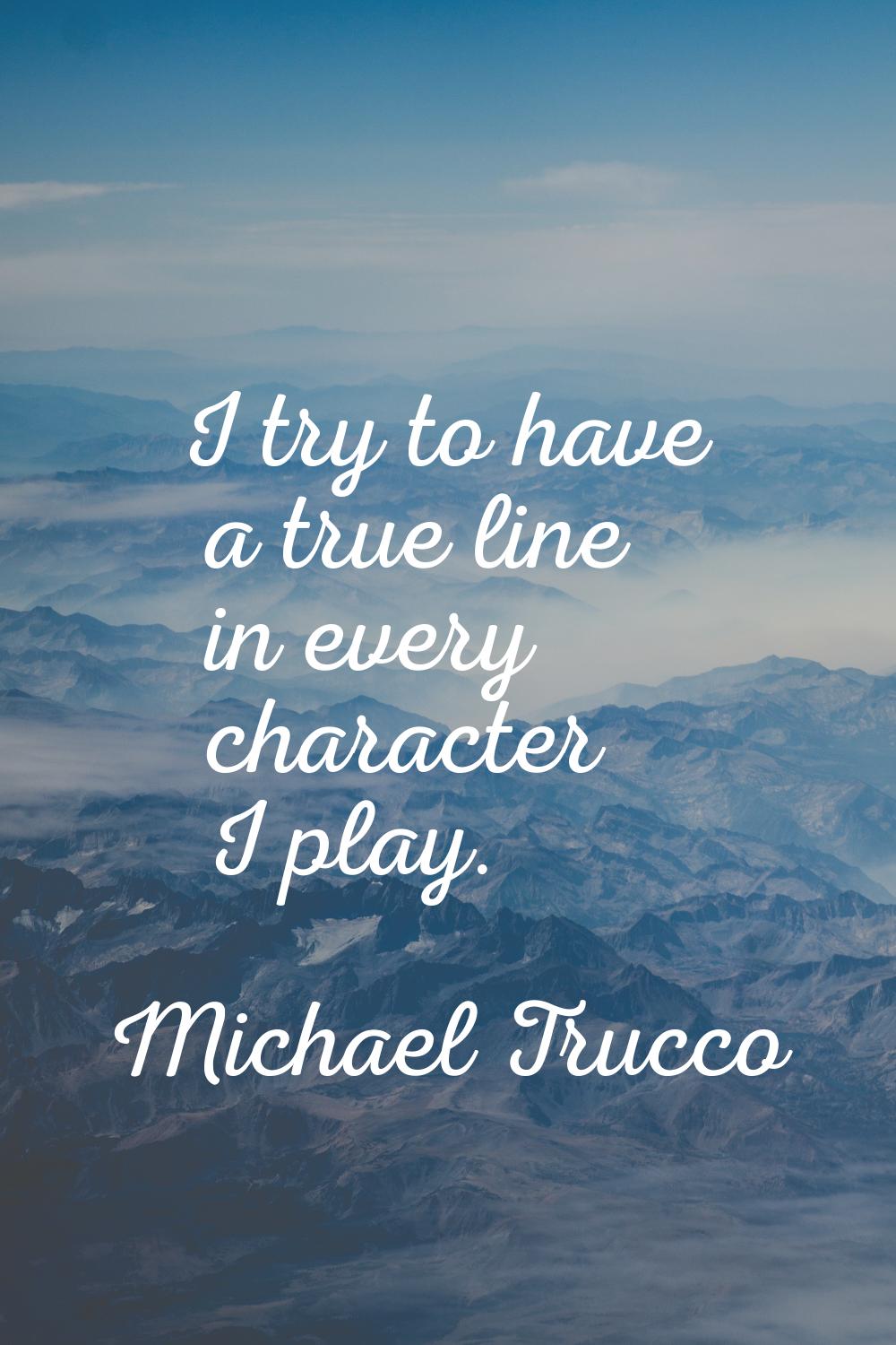 I try to have a true line in every character I play.