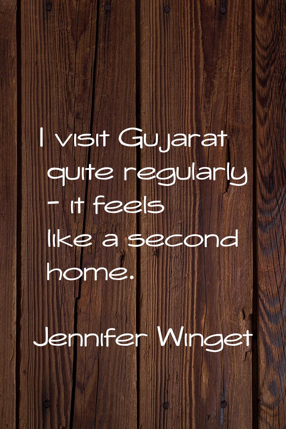 I visit Gujarat quite regularly - it feels like a second home.