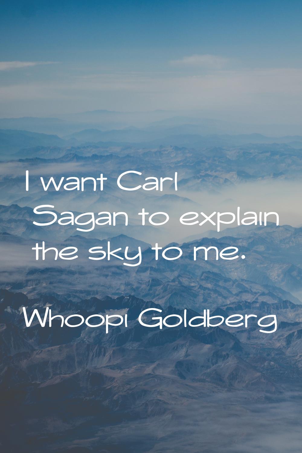 I want Carl Sagan to explain the sky to me.