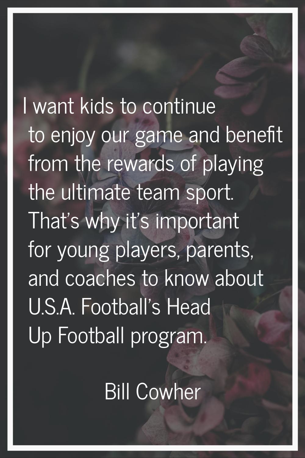 I want kids to continue to enjoy our game and benefit from the rewards of playing the ultimate team