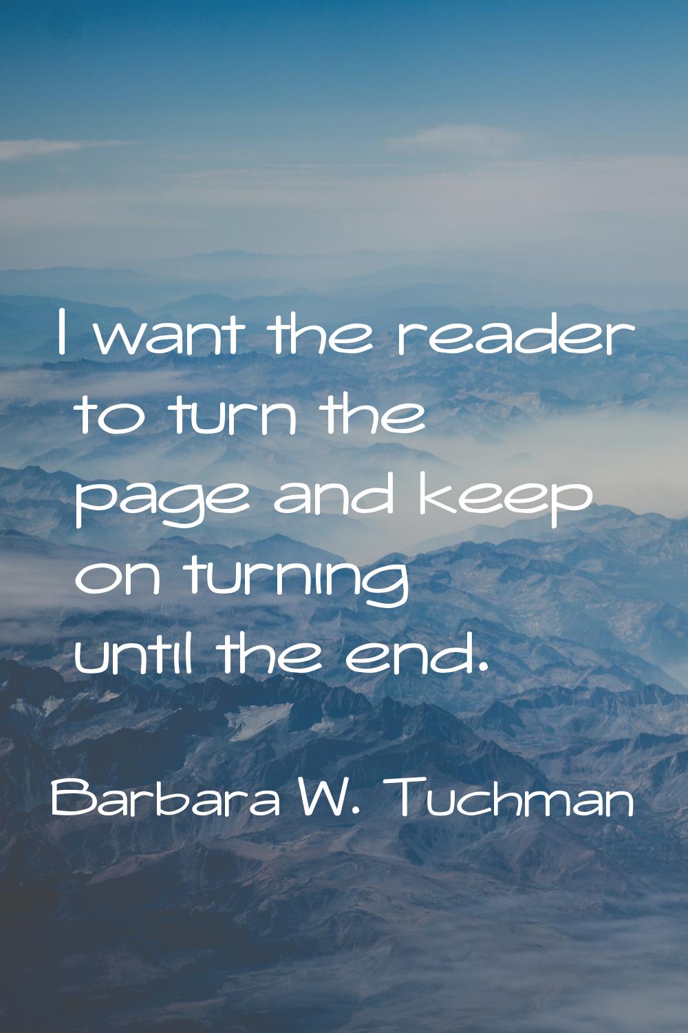 I want the reader to turn the page and keep on turning until the end.