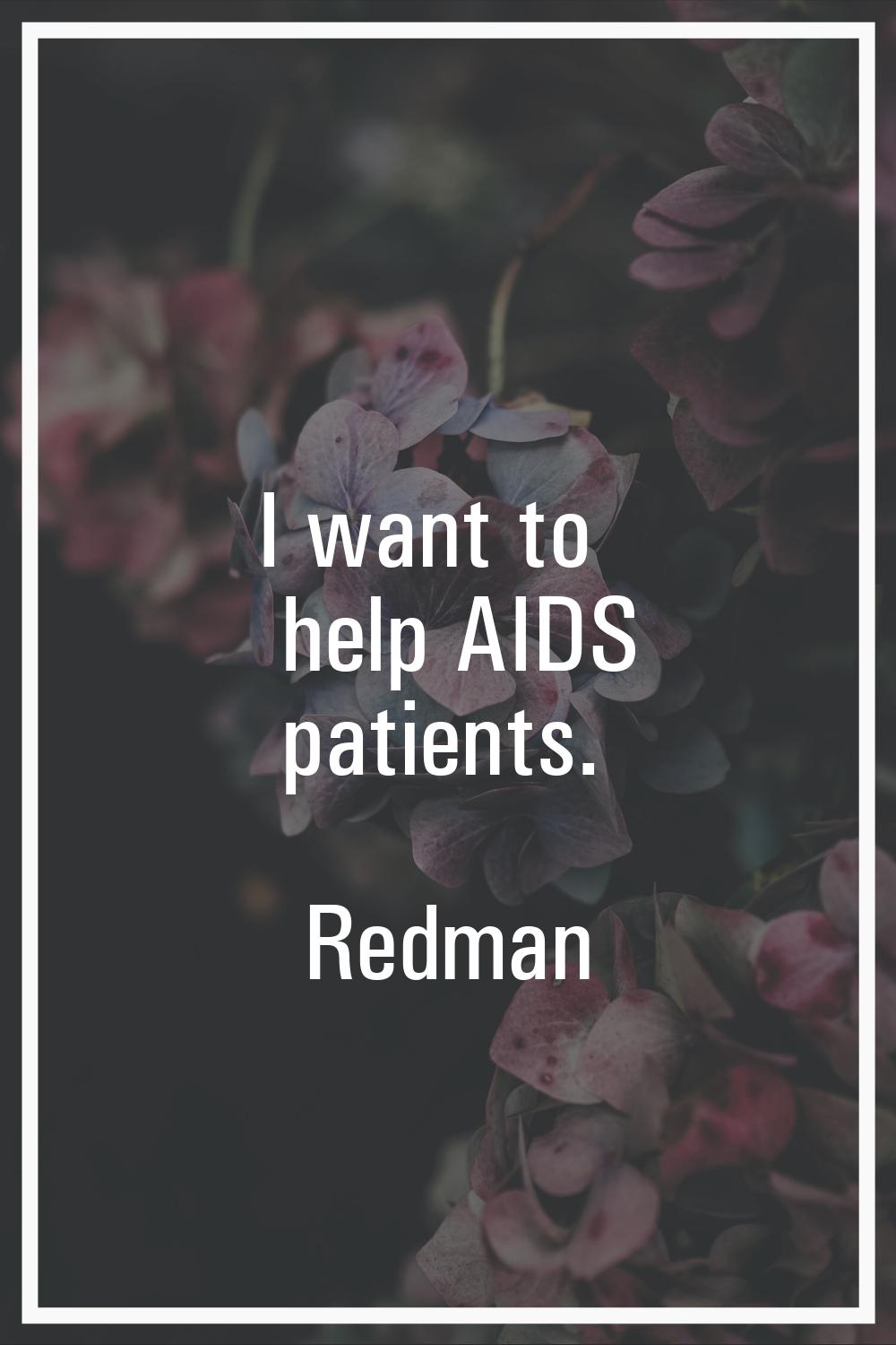 I want to help AIDS patients.