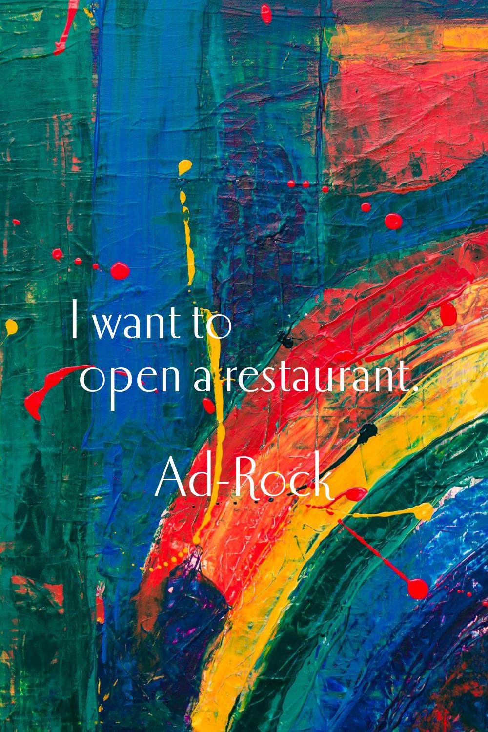I want to open a restaurant.