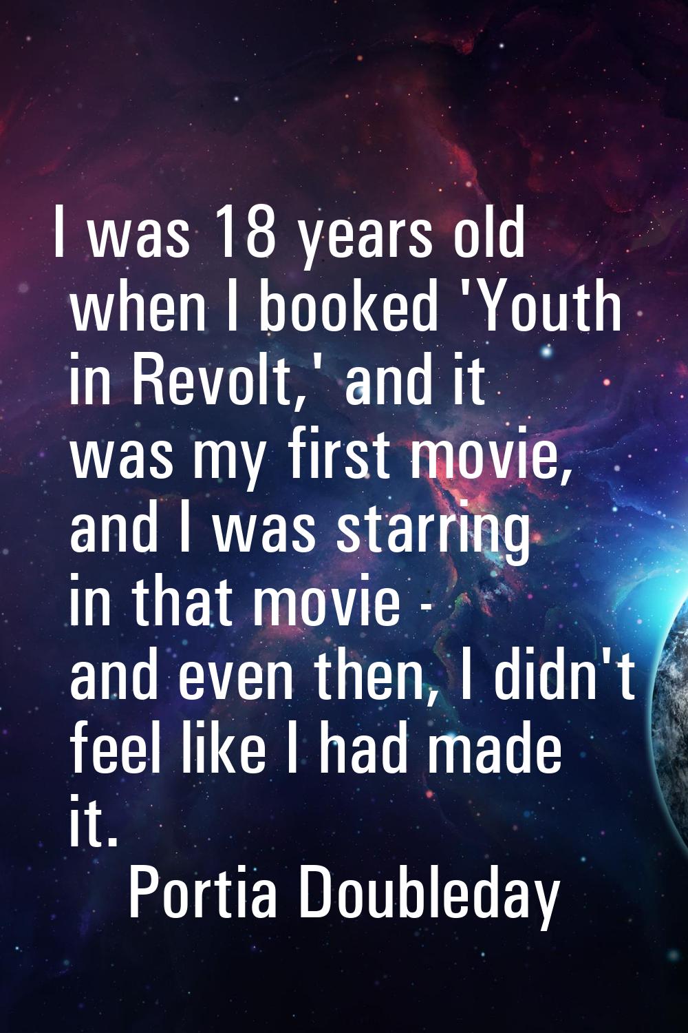 I was 18 years old when I booked 'Youth in Revolt,' and it was my first movie, and I was starring i