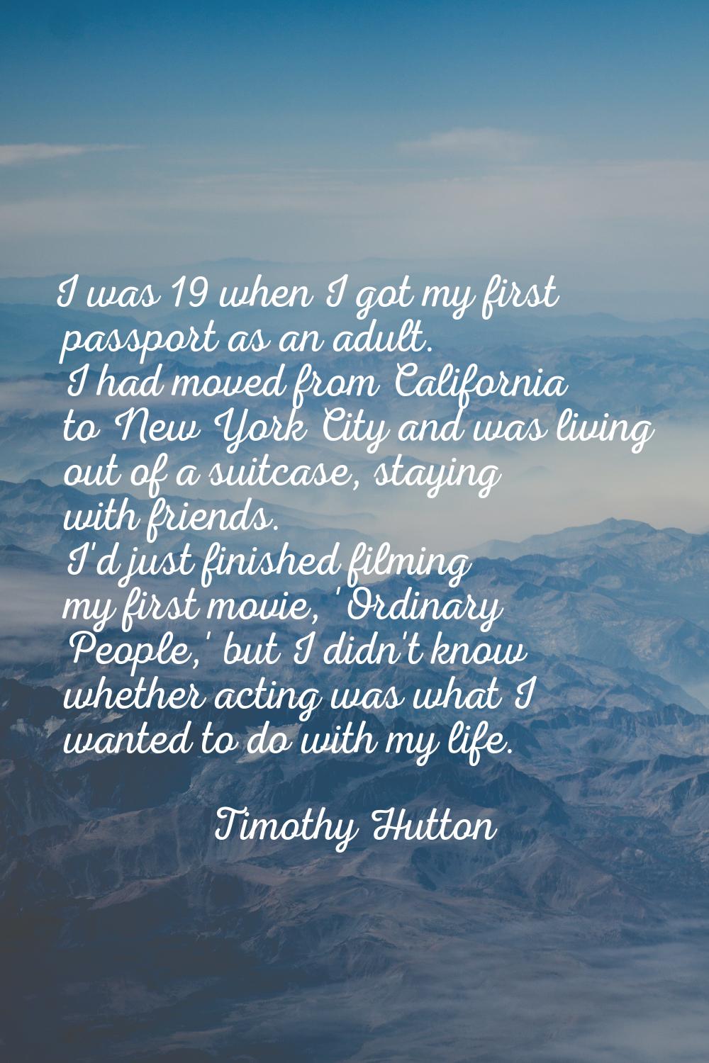 I was 19 when I got my first passport as an adult. I had moved from California to New York City and
