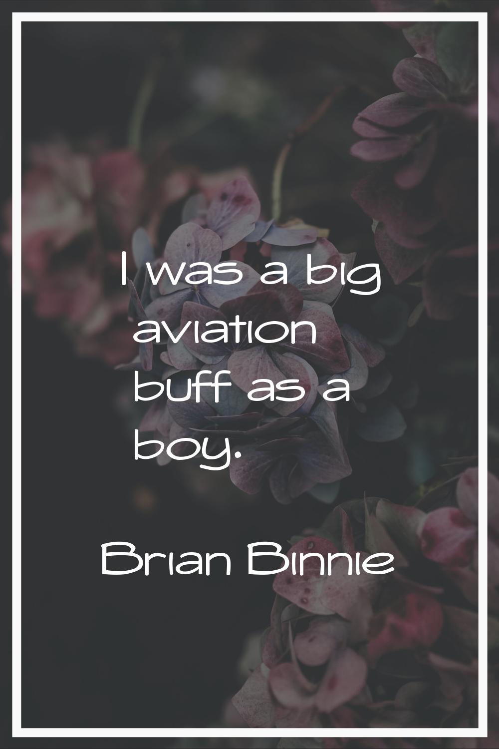 I was a big aviation buff as a boy.