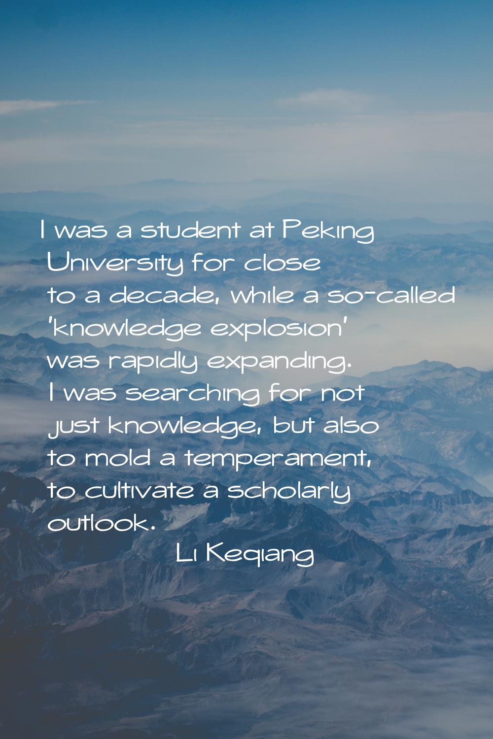 I was a student at Peking University for close to a decade, while a so-called 'knowledge explosion'