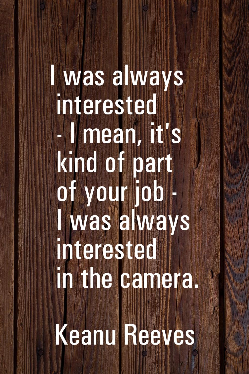 I was always interested - I mean, it's kind of part of your job - I was always interested in the ca