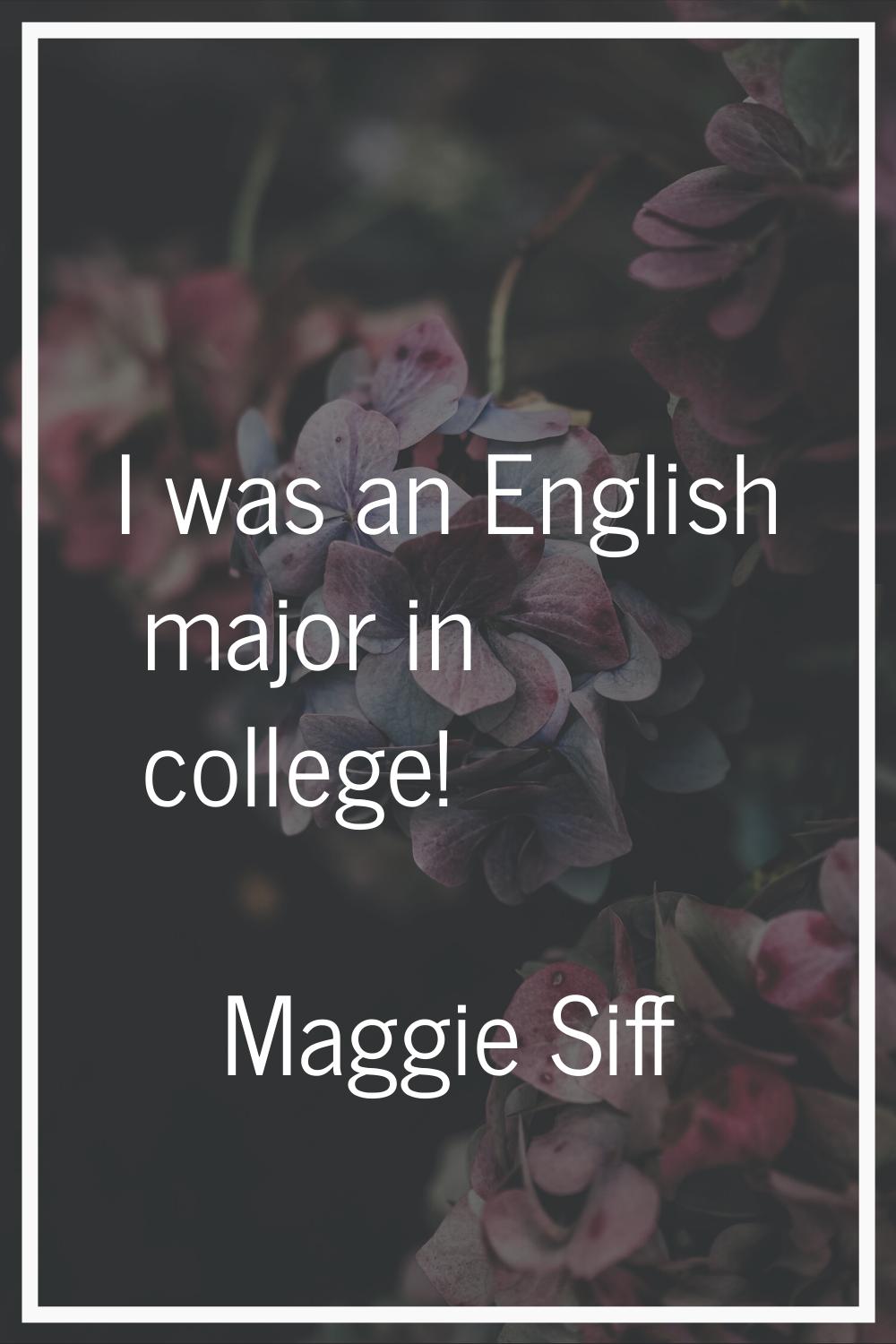 I was an English major in college!
