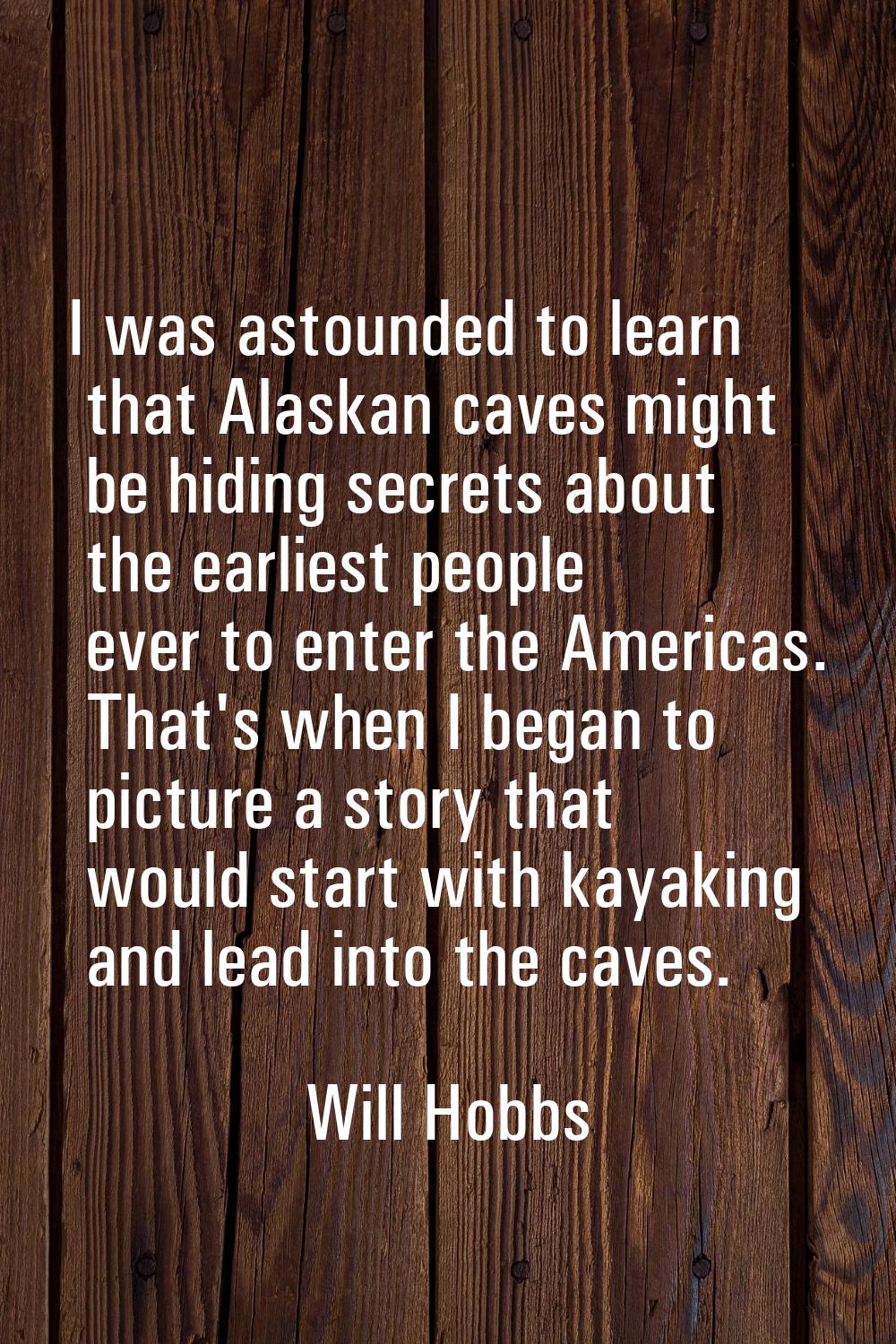 I was astounded to learn that Alaskan caves might be hiding secrets about the earliest people ever 