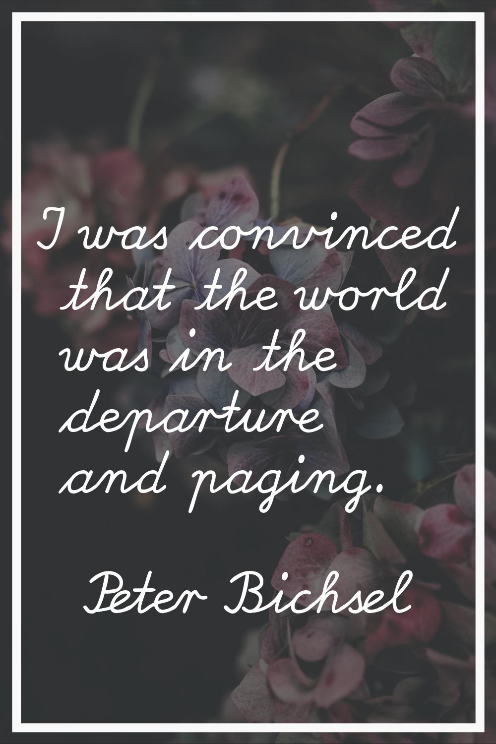 I was convinced that the world was in the departure and paging.