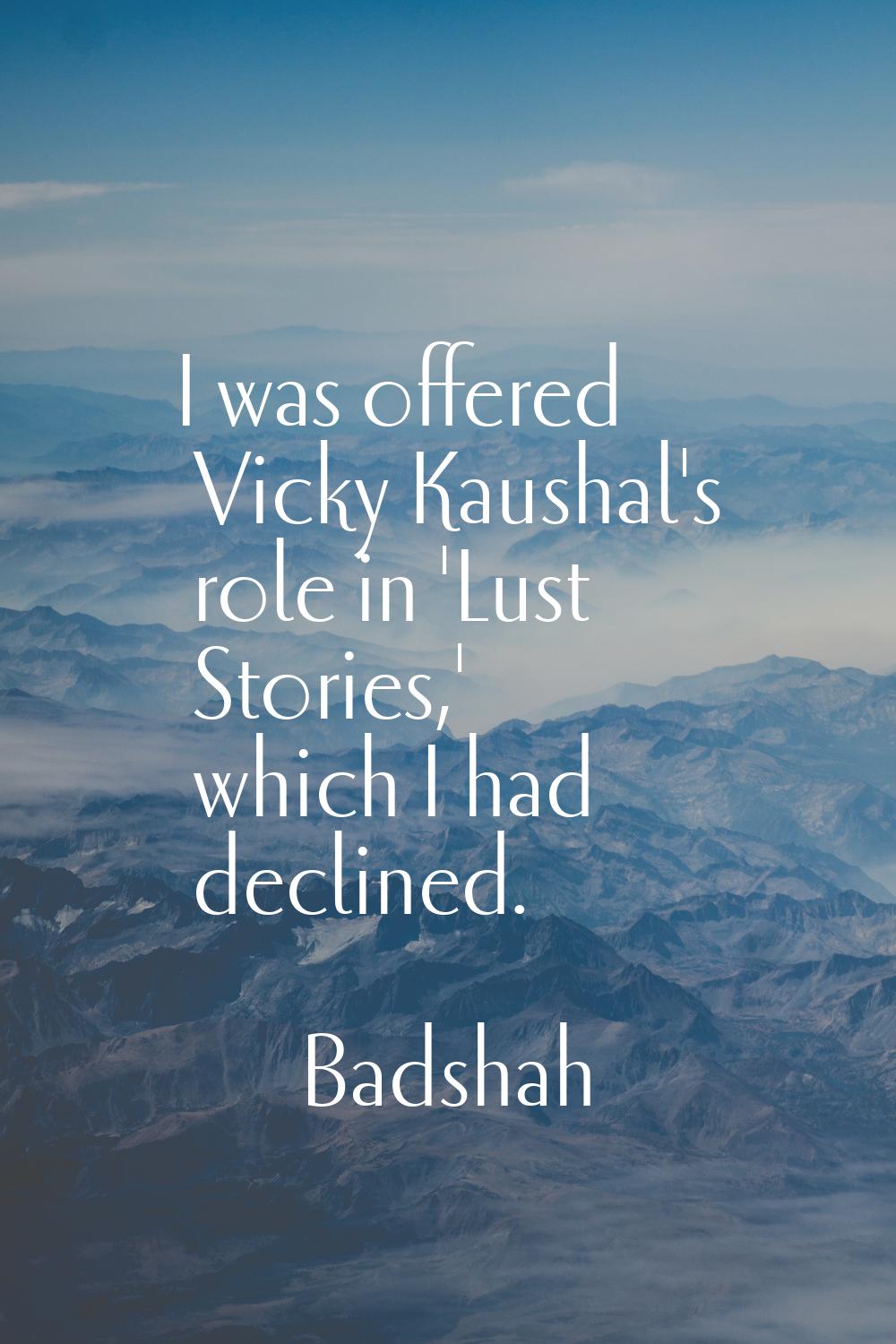 I was offered Vicky Kaushal's role in 'Lust Stories,' which I had declined.