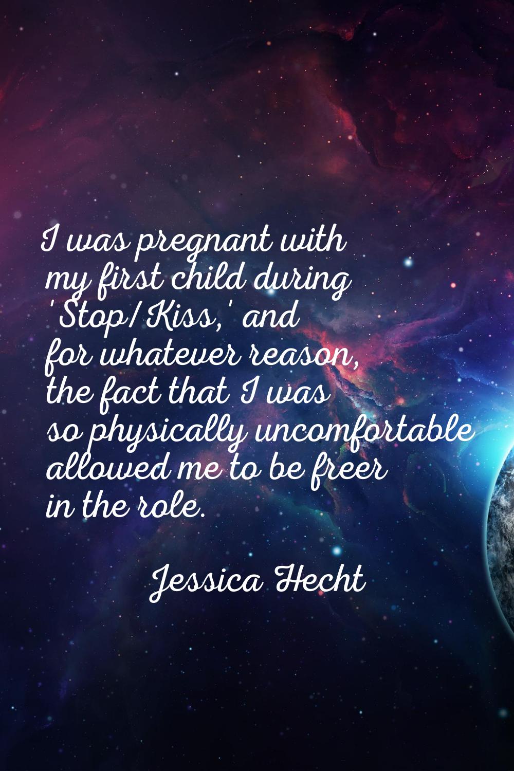 I was pregnant with my first child during 'Stop/Kiss,' and for whatever reason, the fact that I was